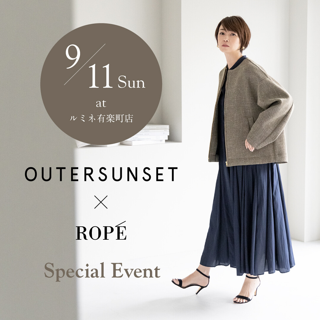 OUTERSUNSET×ROPÉ【SPECIAL EVENT】＠LUMINE YURAKUCHO