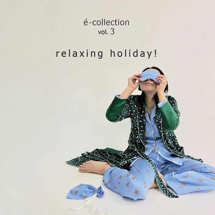 é-collection vol.3 relaxing holiday