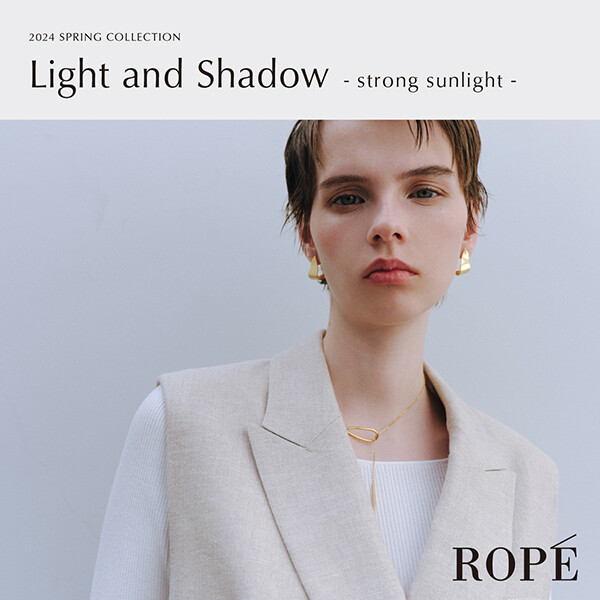 2024 SPRING COLLECTION Light and Shadow - strong sunlight -