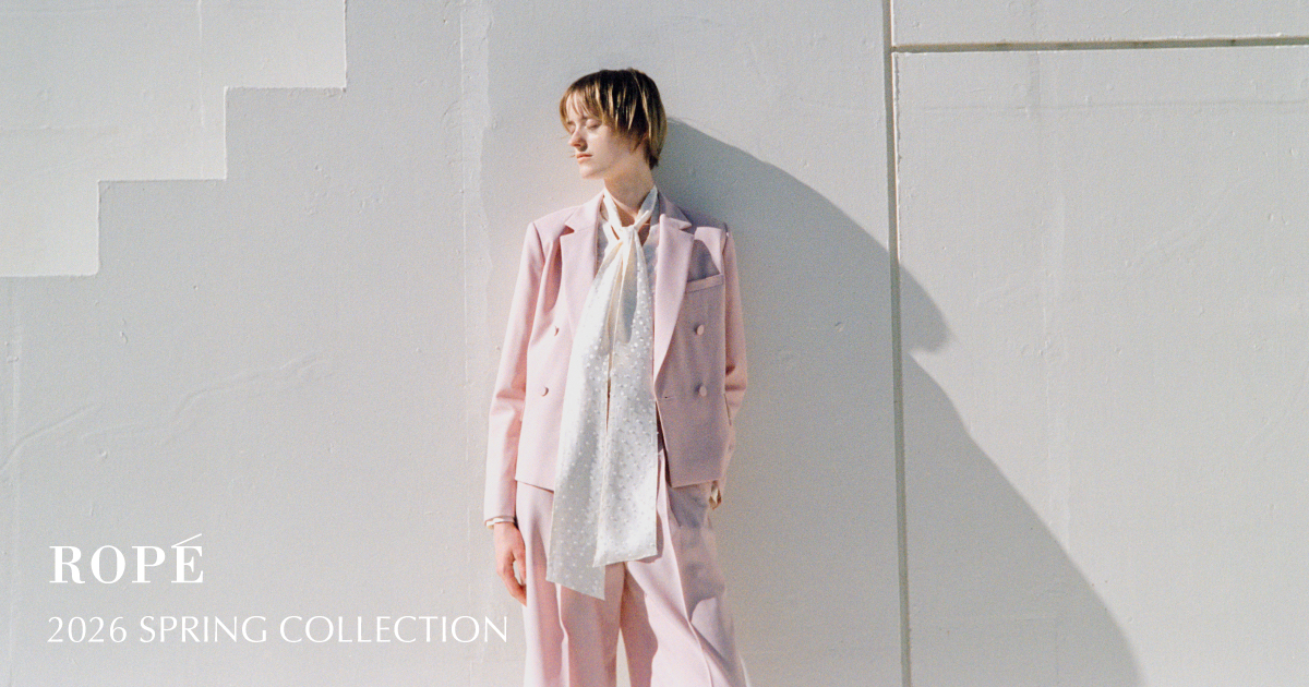 2026 SPRING COLLECTION | ROPÉブランド公式サイト