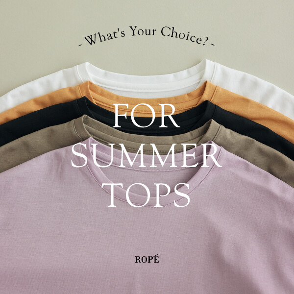FOR SUMMER TOPS -WHAT'S YOUR CHOICE？-